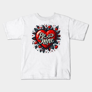 Be Mine Kids T-Shirt